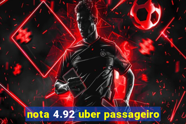 nota 4.92 uber passageiro